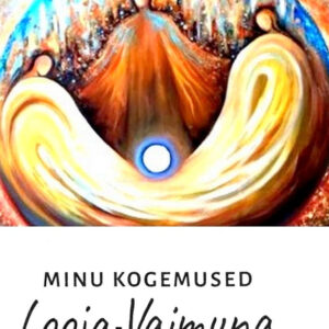 "Minu Kogemused Looja-Vaimuna Universumis"